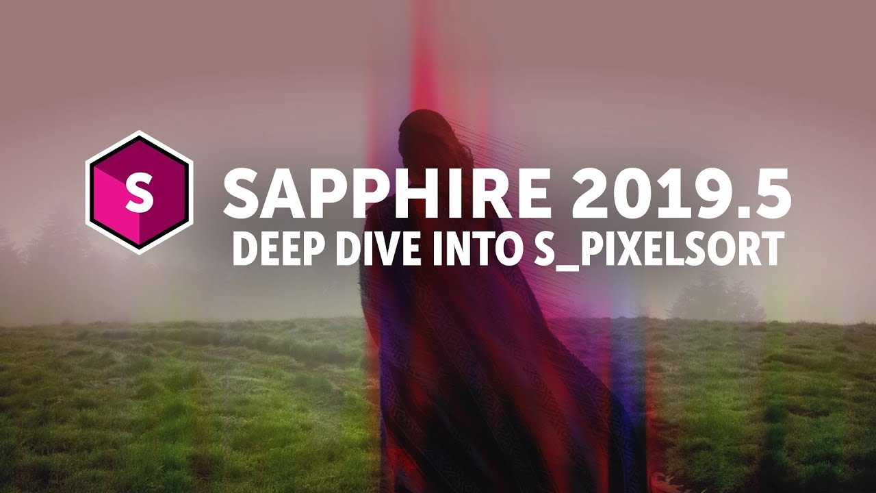Sapphire 2019.5 - Deep Dive into S_PixelSort Transition and Effect