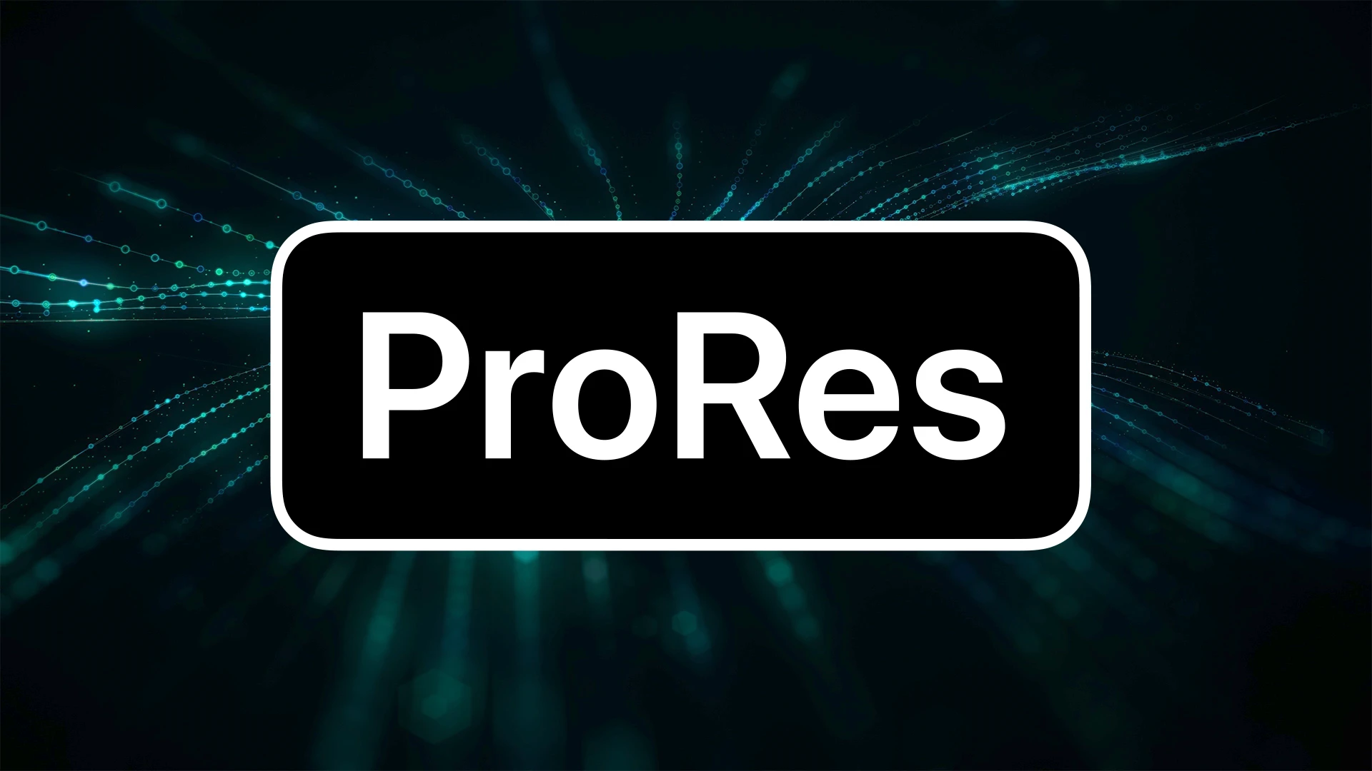 Native Apple ProRes Support