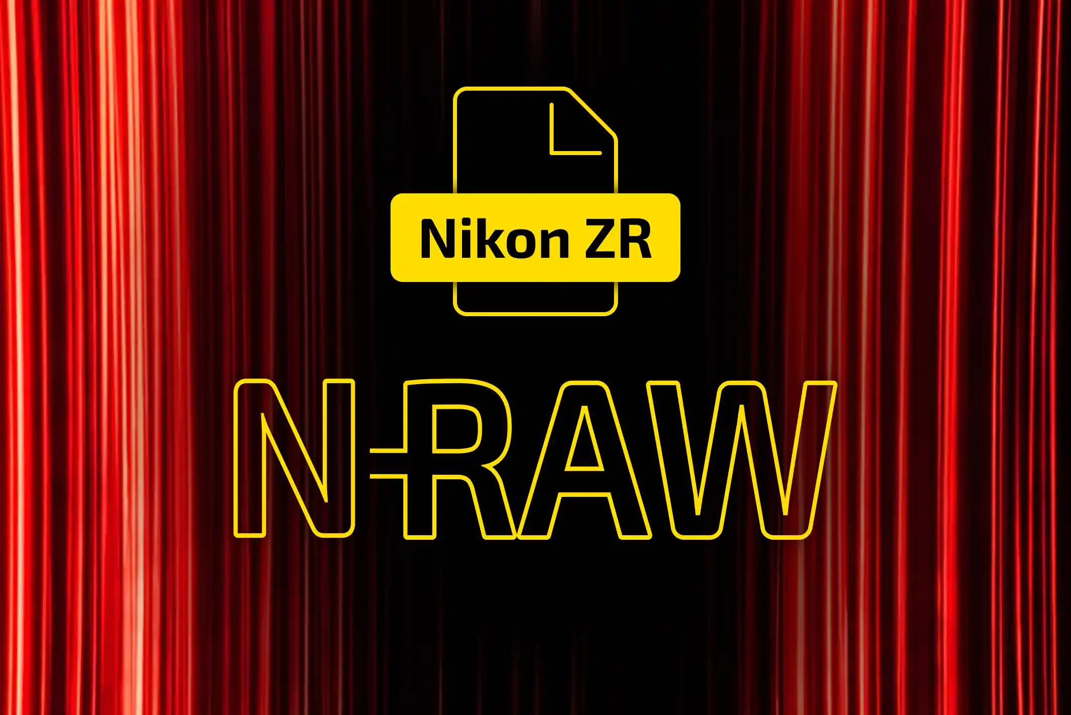 Yellow 'Nikon ZR' file icon above an outlined yellow 'N-RAW' wordmark on red light-streak curtains.